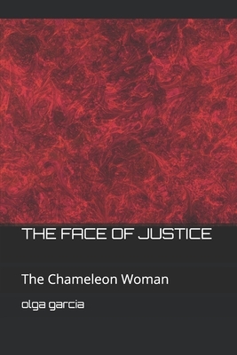 The Face of Justice: The Chameleon Woman by Olga Garcia