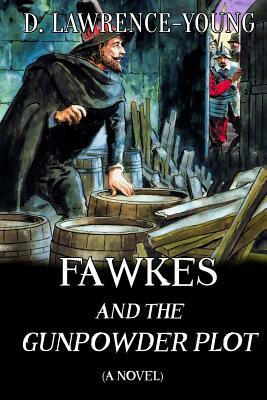 Fawkes and the Gunpowder Plot by D. Lawrence-Young