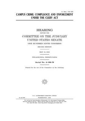 Campus crime: compliance and enforcement under the Clery Act by United States Congress, United States Senate, Committee on the Judiciary (senate)