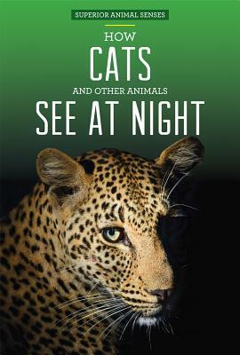 How Cats and Other Animals See at Night by Christine Honders