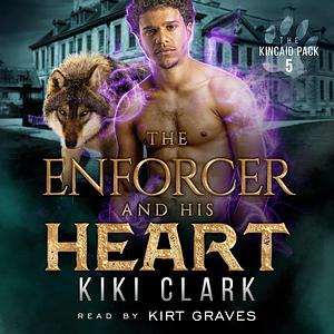 The Enforcer and His Heart by Kiki Clark