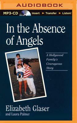 In the Absence of Angels by Elizabeth Glaser, Laura Palmer