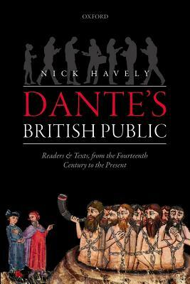 Dante's British Public: Readers and Texts, from the Fourteenth Century to the Present by Nick Havely