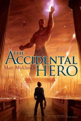 The Accidental Hero by Matt Myklusch