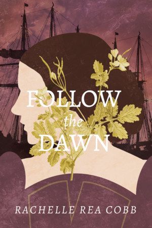 Follow the Dawn by Rachelle Rea Cobb