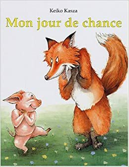 Mon Jour De Chance by Keiko Kasza