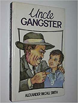 Uncle Gangster by Alexander McCall Smith, Joanna Carey