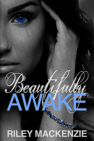 Beautifully Awake by Riley Mackenzie