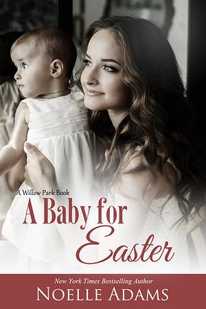 A Baby for Easter by Noelle Adams