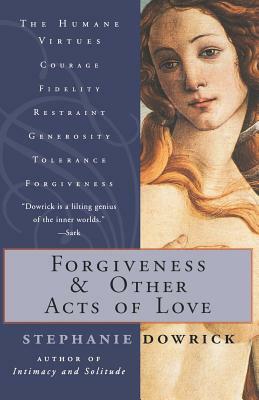 Forgiveness and Other Acts of Love by Stephanie Dowrick