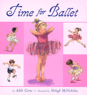 Time for Ballet by Shelagh McNicholas, Adèle Geras