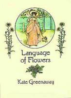Kate Greenaway's Language Of Flowers by Kate Greenaway