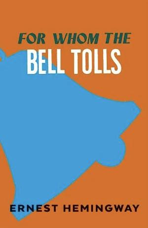 For Whom the Bell Tolls by Ernest Hemingway