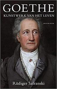 Goethe - Kunstwerk van het Leven by Rüdiger Safranski