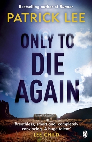 Only To Die Again by Patrick Lee