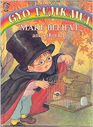 Make Believe and Other Tales by Gyo Fujikawa