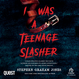 I Was A Teenage Slasher  by Stephen Graham Jones