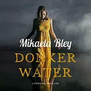 Donker water by Mikaela Bley