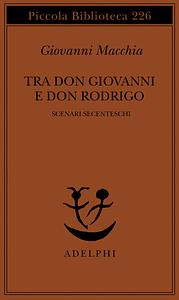 Tra Don Giovanni e Don Rodrigo  by Giovanni Macchia