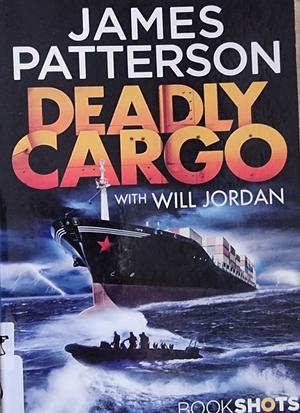 Deadly Cargo by Will Jordan, James Patterson