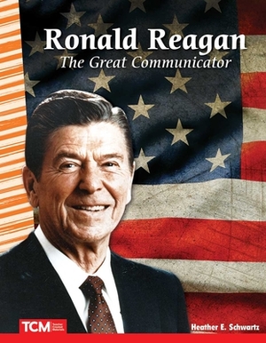 Ronald Regan: The Great Communicator by Heather Price-Wright
