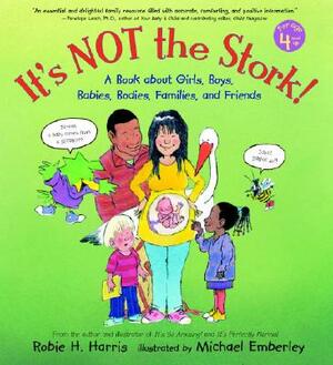 It's Not the Stork!: A Book about Girls, Boys, Babies, Bodies, Families and Friends by Robie H. Harris