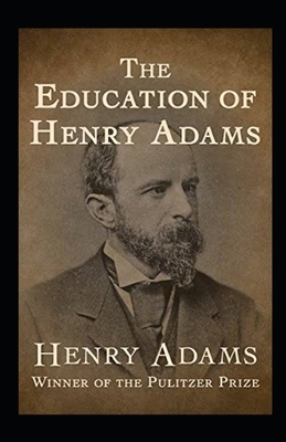 The Education of Henry Adams Illustrated by Henry Adams