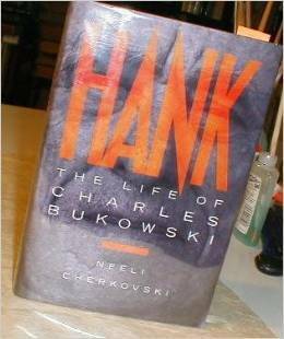 Hank: The Life of Charles Bukowski by Neeli Cherkovski