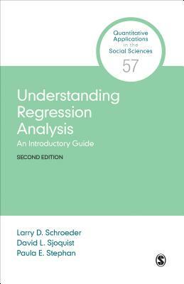 Understanding Regression Analysis: An Introductory Guide by David L. Sjoquist, Paula E. Stephan, Larry D. Schroeder