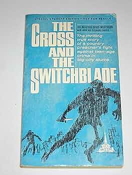 The Cross and the Switchblade by Elizabeth Sherrill, John Sherrill, David Wilkerson