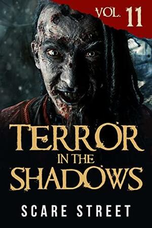 Terror in the Shadows Vol. 11 by David Longhorn, Sara Clancy, Bronson Carey, Anna Sinjin, Kathryn St. John-Shin, Ron Ripley