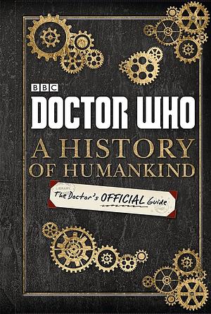Doctor Who: A History of Humankind: The Doctor's Official Guide by Justin Richards