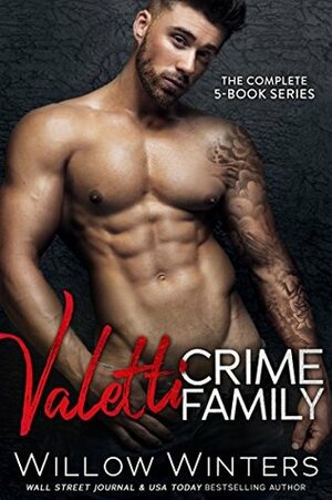 Valetti Crime Family: The Complete Collection of Bad Boy Mafia Romances by Willow Winters