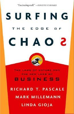 Surfing the Edge of Chaos: The Laws of Nature and the New Laws of Business by Mark Milleman, Linda Gioja, Richard Pascale