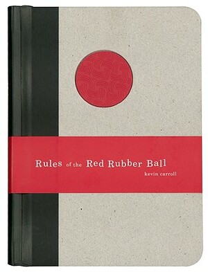 Rules of the Red Rubber Ball: Find and Sustain Your Life's Work by Kevin Carroll