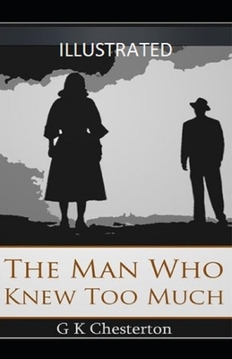 The Man Who Knew Too Much Illustrated by G.K. Chesterton