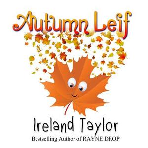 Autumn Leif by Ireland Taylor