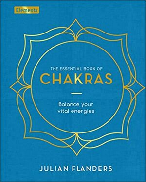 Chakras: How to Focus the Energy Points of the Body by Julian Flanders