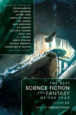 The Best Science Fiction and Fantasy of the Year, Volume Six by Cory Doctorow, Stephen Baxter