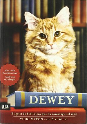 Dewey: El gatet de biblioteca que ha commogut el món by Vicki Myron, Bret Witter