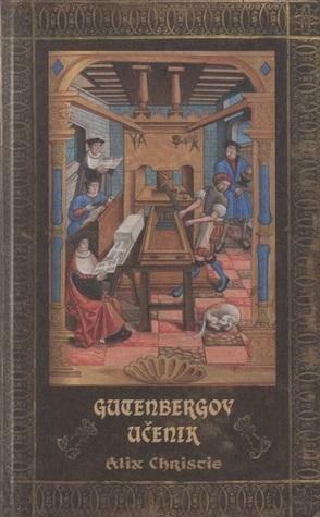 Gutenbergov učenik by Alix Christie