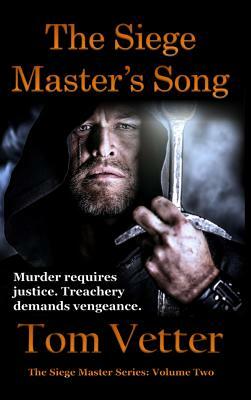 The Siege Master's Song by Tom Vetter