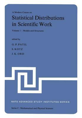 A Modern Course on Statistical Distributions in Scientific Work: Proceedings of the NATO Advanced Study Institute Held at the University of Calgagry, by 