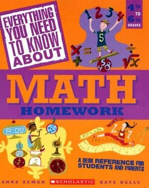 Everything You Need...math To Know About Math Homework by Kate Kelly, Anne Zeman