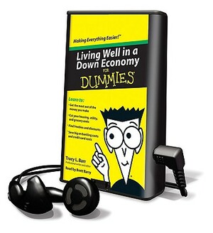 Living Well in a Down Economy for Dummies by Tracy L. Barr