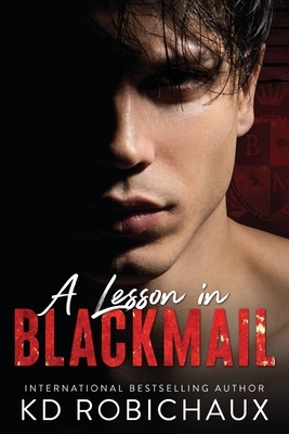 A Lesson in Blackmail by KD Robichaux