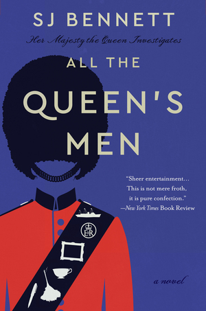 All the Queen's Men by S.J. Bennett