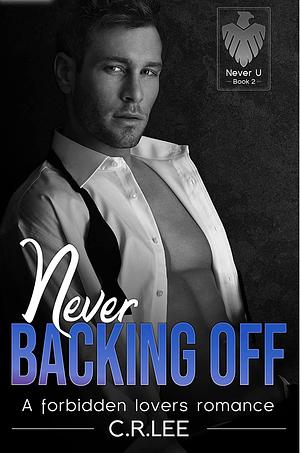 Never Backing Off by C.R. Lee