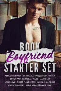 Book Boyfriend Starter Set by Khloe Summers, Sadie King, Lia Violet, Imani Jay, Ashley Bostock, Nichole Rose, Lana Love, Brynn Paulin, Frankie Love, Fern Fraser, Megan Wade, Barbra Campbell, Ember Flint