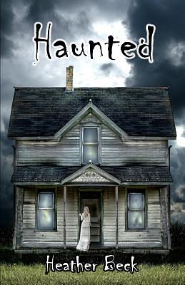 Haunted by Heather Beck